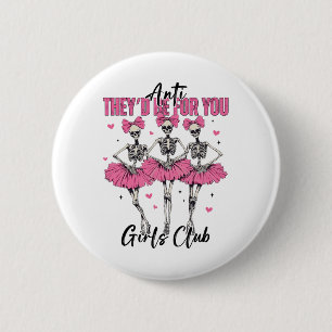 Badge Rond 5 Cm Anti Ils Seraient Pour Vous Club Filles Skeleton B