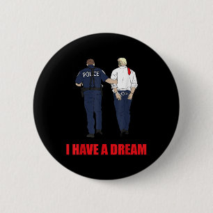 Badge Rond 5 Cm Anti Trump J'Ai Un Rêve Police Arrestation Trump P
