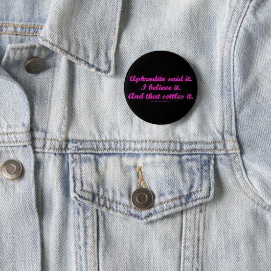 Badge Rond 5 Cm AphroditeSaidIt (En situation)