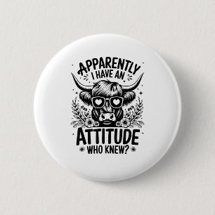 Badge Rond 5 Cm Apparemment, J'Ai Une Attitude Qui Connaissait Le