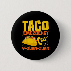Badge Rond 5 Cm Appel d'urgence Taco 9 Juan Juan Funny Cinco De Ma