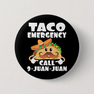 Badge Rond 5 Cm Appel d'urgence Taco 9 Juan Juan Funny Cinco De Ma