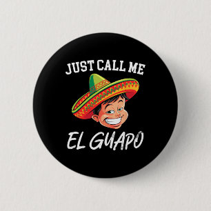 Badge Rond 5 Cm Appelez-Moi El Guapo Funny Parti Mexicain Cinco De