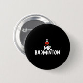 Badge Rond 5 Cm Appelez-Moi Mr. Badminton Player Funny Shuttle (Devant & derrière)