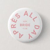 Badge Rond 5 Cm Après All Day Pink Bride Bachelorette Party (Devant)
