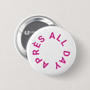 Badge Rond 5 Cm Après All Day Rose Chaud Enterrement de Vie de Jeu