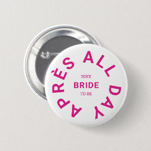 Badge Rond 5 Cm Après toute la journée Hot rose Bride Bachelorette