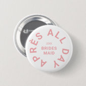 Badge Rond 5 Cm Après toute la journée Pink Bridesmaid Bachelorte (Devant & derrière)