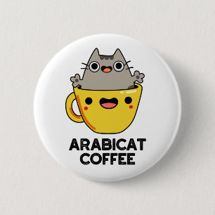 Badge Rond 5 Cm Arabicat Coffee Amusant Arabica Cat Pun