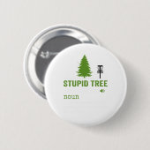 Badge Rond 5 Cm arbre stupide (Devant & derrière)