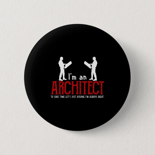 Badge Rond 5 Cm Architecte amusant qui dit : "Je suis toujours la (Devant)