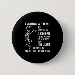 Badge Rond 5 Cm Argumenter Avec Moi Est Insignifiant Je Savais Que