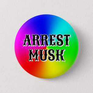 Badge Rond 5 Cm ARREST MUSK (vous pouvez modifier les mots)