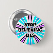 BADGE ROND 5 CM ARRÊTE DE CROIRE AUX MENSONGES (Devant & derrière)