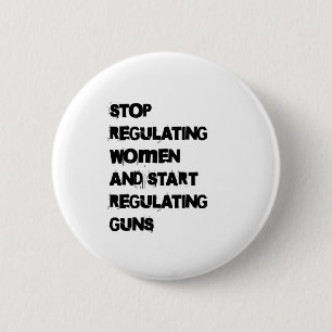 Badge Rond 5 Cm Arrêter de réglementer les femmes Commencer à régl
