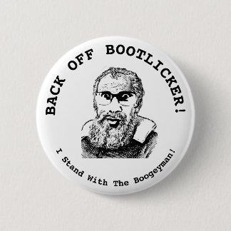 Badge Rond 5 Cm Arrêtez Bootlicker ! Je Suis Avec Le Boogeyman !