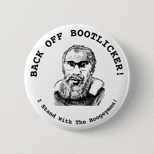 Badge Rond 5 Cm Arrêtez Bootlicker ! Je Suis Avec Le Boogeyman ! (Devant)