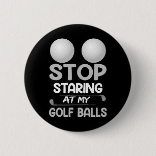 Badge Rond 5 Cm Arrêtez de regarder mon golf Drôle de sport de gol