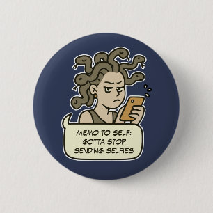 Badge Rond 5 Cm Arrêtez d'envoyer des selfies, drôle Medusa mythol