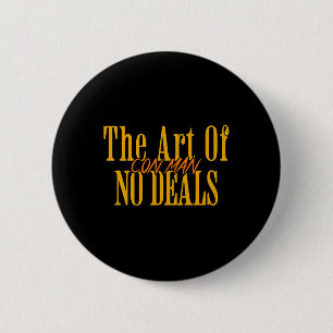 Badge Rond 5 Cm Art De Ne Pas Faire De Deals Escroc Pun Faux Trump