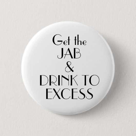 Badge Rond 5 Cm Art Déco Obtenir Jab Drink to Excess Vaccination (Devant)
