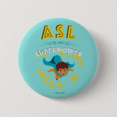 Badge Rond 5 Cm ASL est ma superpuissance (Devant)