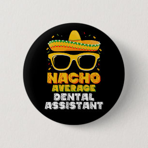 Badge Rond 5 Cm Assistant Dentaire Pas Moyen Cinco De Mayo