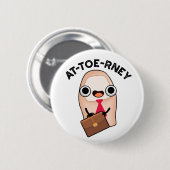 Badge Rond 5 Cm At-toe-rney Funny Attorney Toe Pun (Devant & derrière)