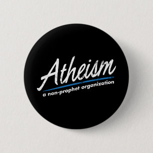 Badge Rond 5 Cm Athéisme : Une organisation de non-prophète