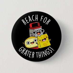 Badge Rond 5 Cm Atteindre Pour Des Choses Plus Grandes Drôle Pun F