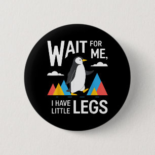 Badge Rond 5 Cm Attendez d'avoir des petites jambes Pingouin Rando