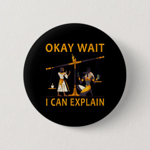 Badge Rond 5 Cm Attendez, je peux expliquer la mythologie égyptien