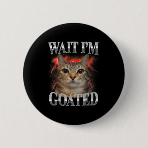 Badge Rond 5 Cm Attendez le chat goated idiot drôle chat mème homm