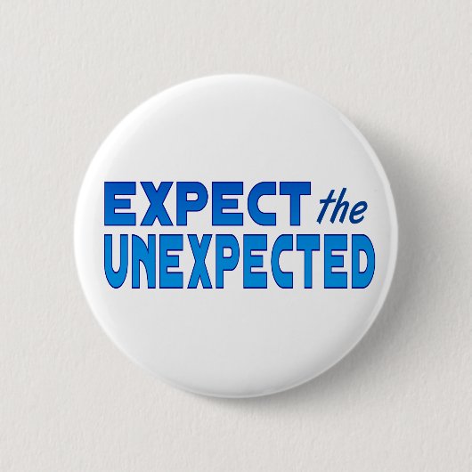 Badge Rond 5 Cm Attendez l'inattendu (Devant)