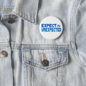 Badge Rond 5 Cm Attendez l'inattendu (En situation)