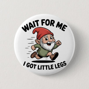 Badge Rond 5 Cm Attendez-moi, j'ai des nains à petites jambes pour
