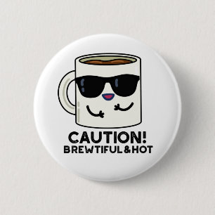 Badge Rond 5 Cm Attention Brewtiful Et Hot Funny Pun de café