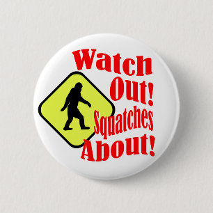 Badge Rond 5 Cm Attention ! Des squatches !