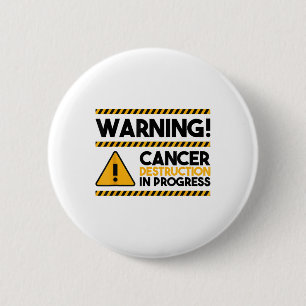 Badge Rond 5 Cm Attention! Destruction Du Cancer En Cours, Cancer 