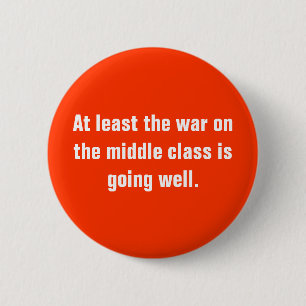 Badge Rond 5 Cm Au moins la guerre sur la classe moyenne est W