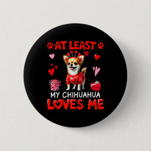 Badge Rond 5 Cm Au moins My Chihuahua Loving Me Saint Valentin sin