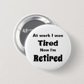 Badge Rond 5 Cm Au travail, j’étais fatigué, maintenant je suis re (Devant & derrière)