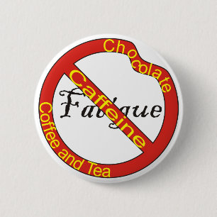 Badge Rond 5 Cm Aucun bouton de fatigue