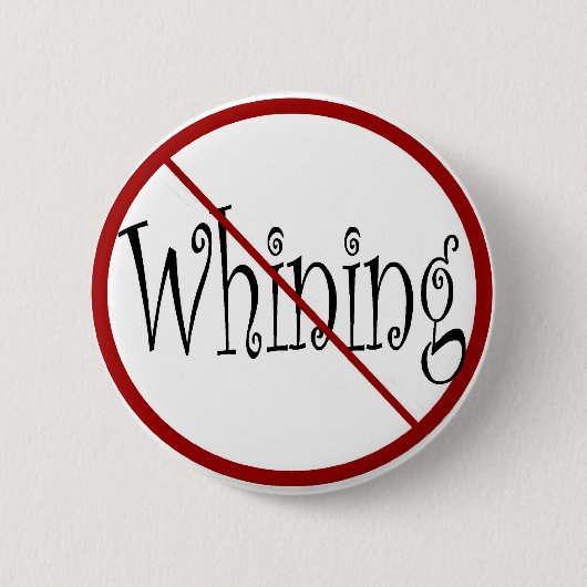 Badge Rond 5 Cm Aucun bouton de pleurnicherie (Devant)