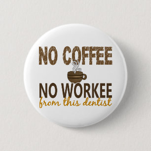Badge Rond 5 Cm Aucun café aucun dentiste de Workee