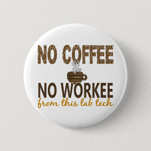 Badge Rond 5 Cm Aucun café aucune technologie de laboratoire de
