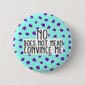 Badge Rond 5 Cm Aucun ne signifie pas me convainquent autour du (Devant)