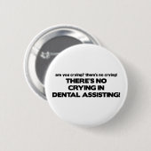 Badge Rond 5 Cm Aucun pleurer dans l'assistance dentaire (Devant & derrière)