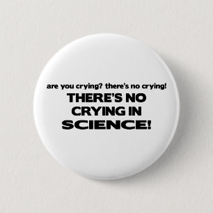 Badge Rond 5 Cm Aucun pleurer en la Science