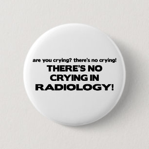 Badge Rond 5 Cm Aucun pleurer en radiologie